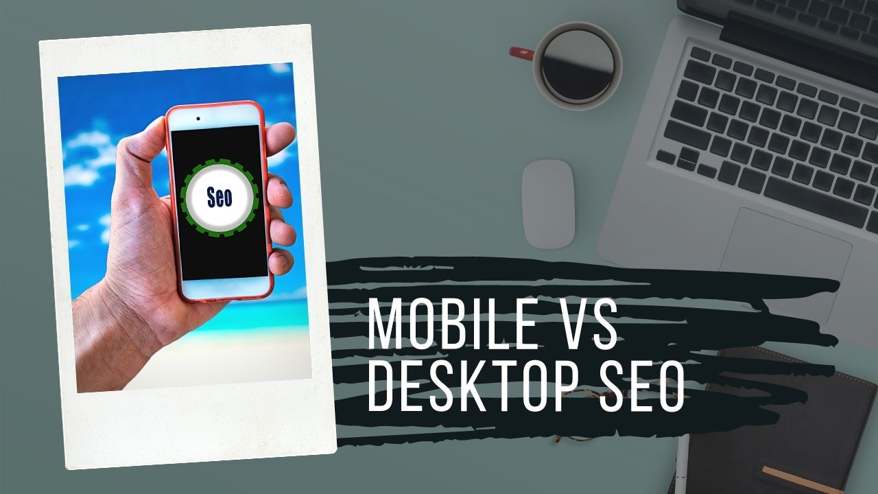 mobile and desktop seo compared