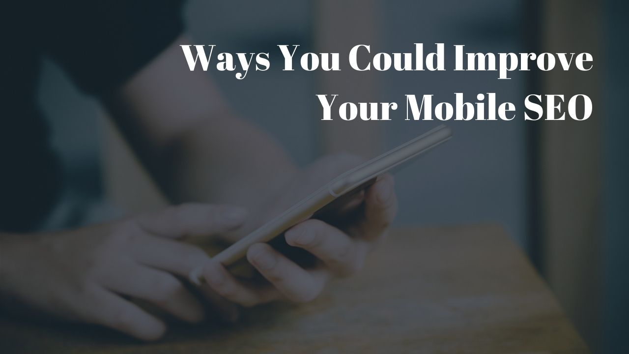 ways you could improve your mobile seo