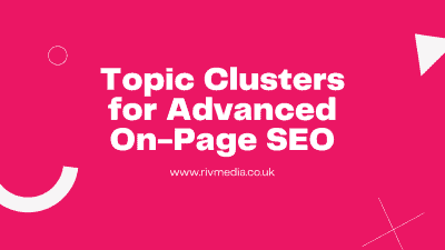 Topic Clusters for Advanced On-Page SEO